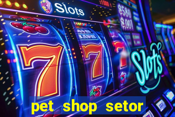 pet shop setor vila nova goiania